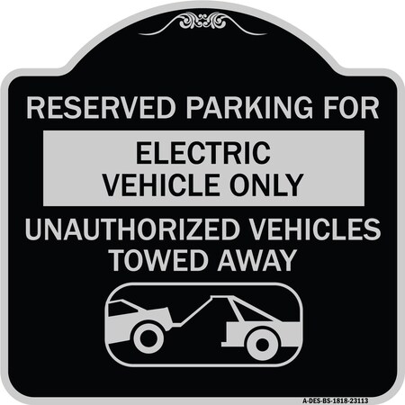 Signmission Reserved Parking for Electric Vehicle Only Unauthorized Vehicles Towed Away, A-DES-BS-1818-23113 A-DES-BS-1818-23113
